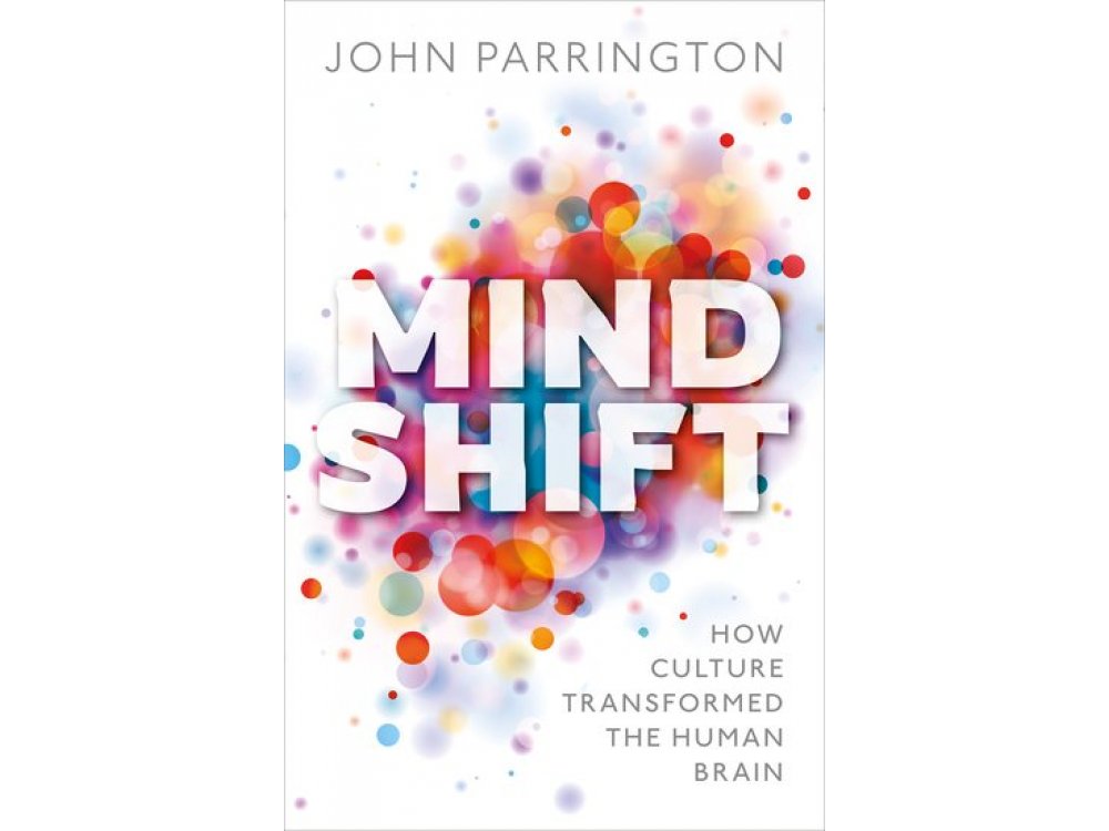 Mind Shift: How Culture Transformed the Human Brain