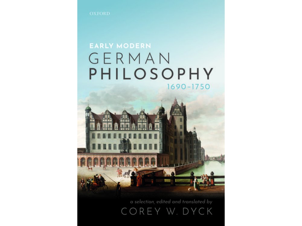 Early Modern German Philosophy 1690-1750
