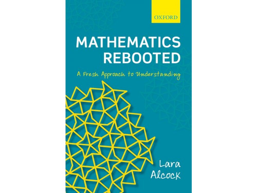 Mathematics Rebooted : A Fresh Approach to Understanding