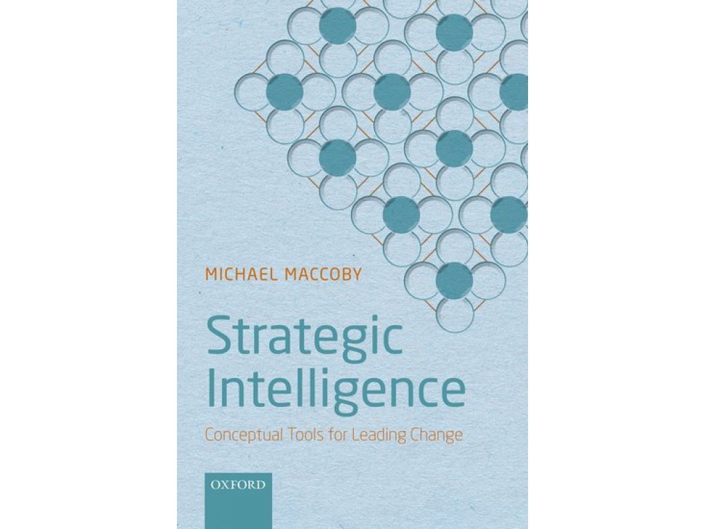 Strategic Intelligence : Conceptual Tools for Leading Change