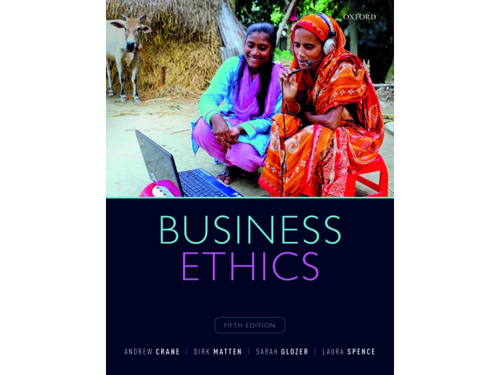 Business Ethics: Managing Corporate Citizenship and Sustainability in the Age of Globalization