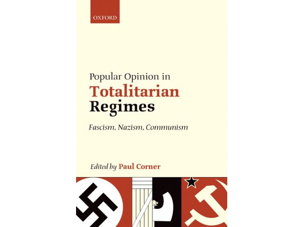 Popular Opinion in Totalitarian Regimes: Fascism, Nazism, Communism