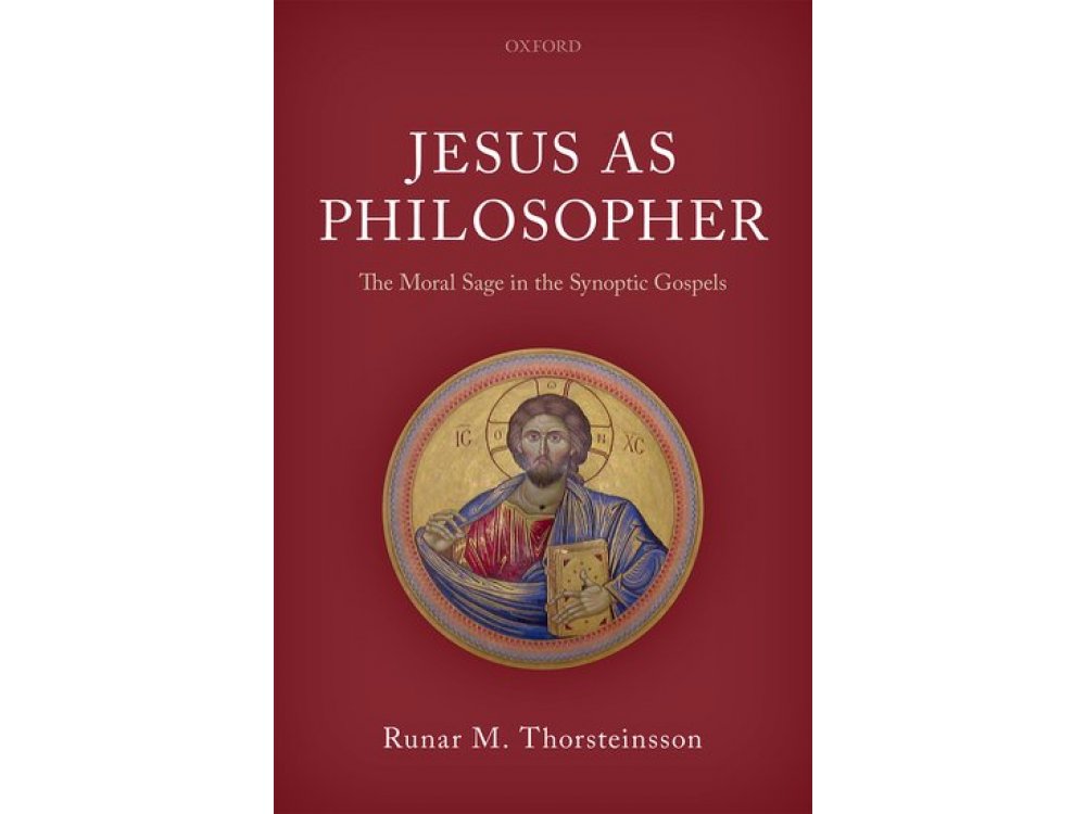 Jesus as Philosopher: The Moral Sage in the Synoptic Gospels