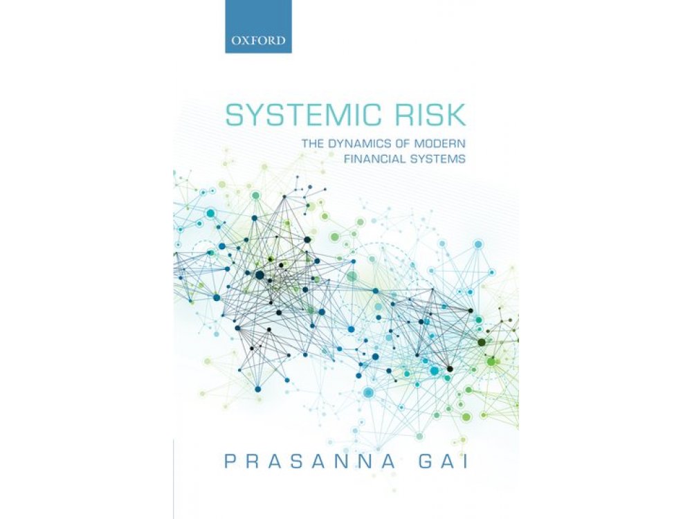 Systemic Risk: The Dynamics of Modern Financial Systems