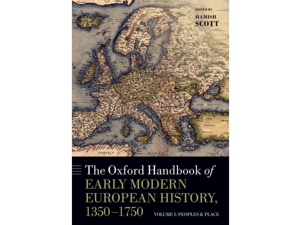 The Oxford Handbook of Early Modern European History, 1350-1750: Volume I: Peoples and Place