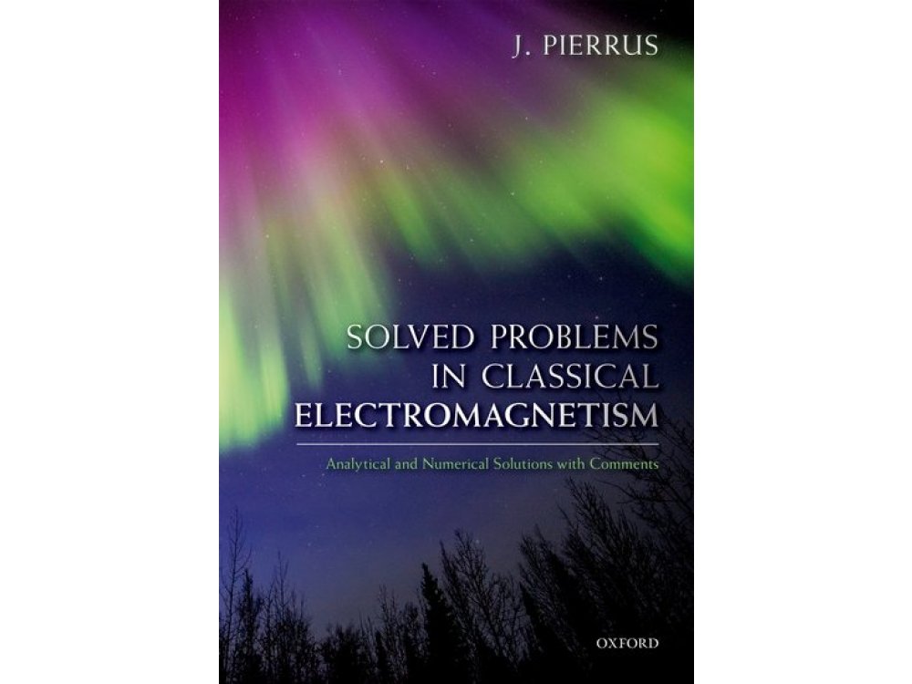 Solved Problems in Classical Electromagnetism: Analytical and Numerical Solutions With Comments