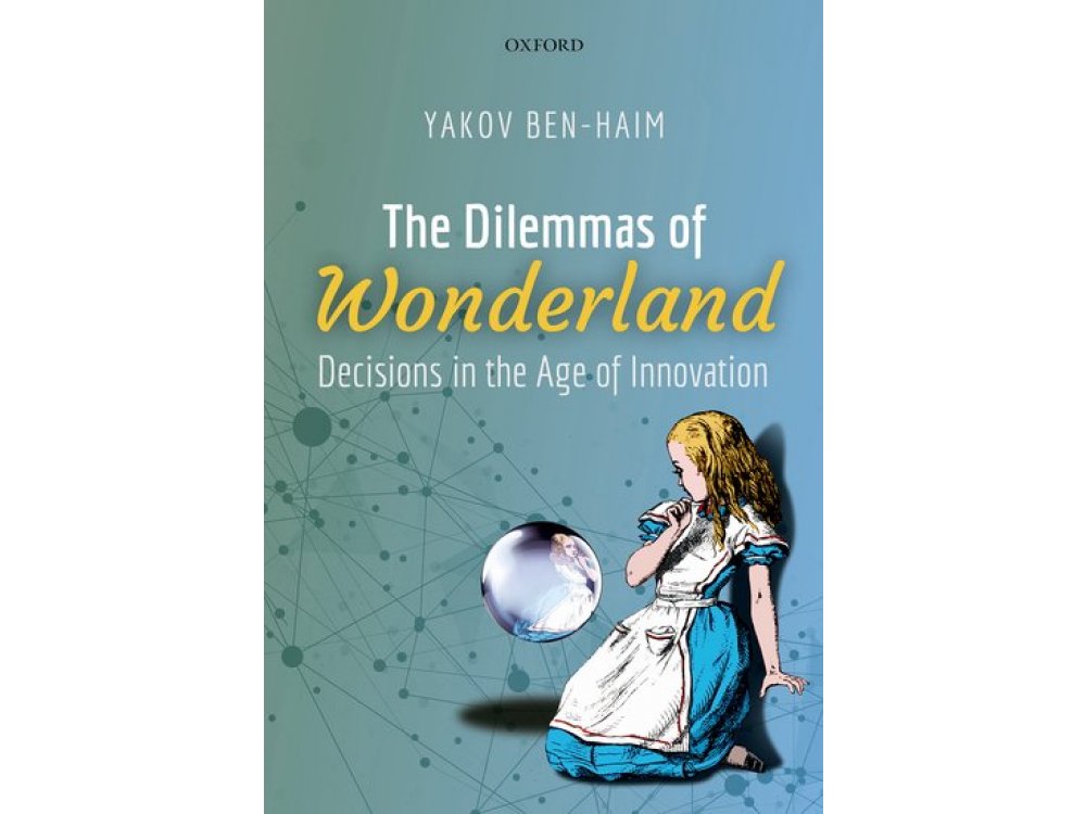 The Dilemmas of Wonderland: Decisions in the Age of Innovation