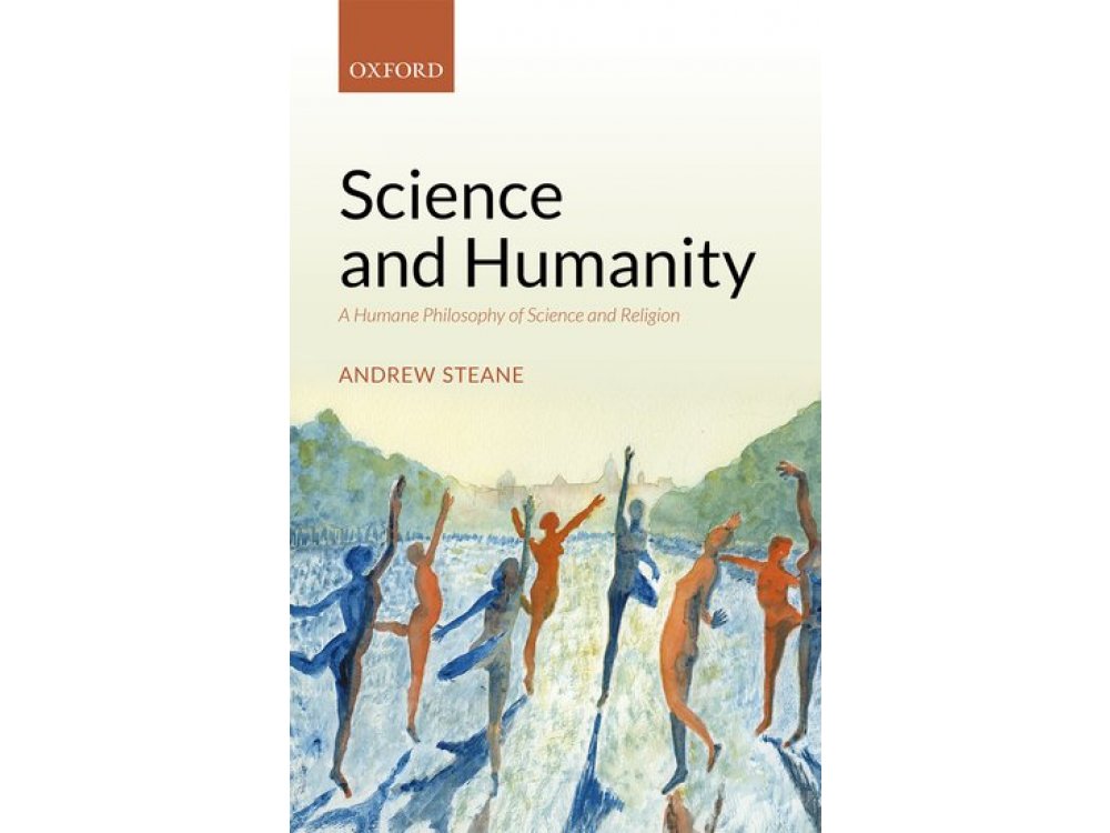 Science and Humanity: A Humane Philosophy of Science and Religion