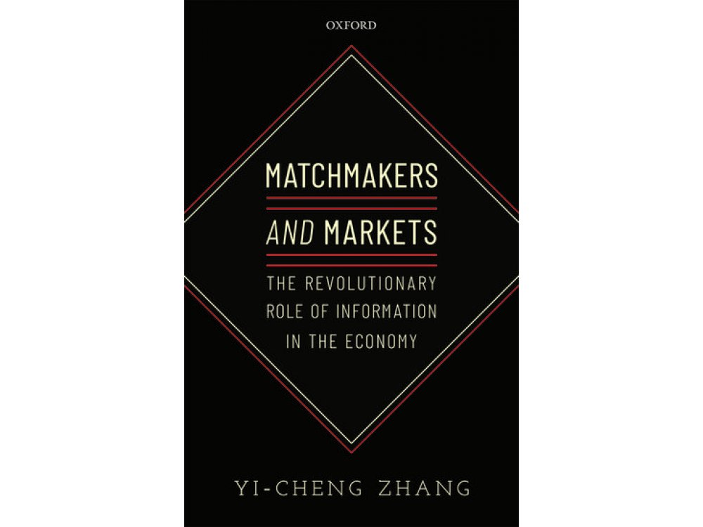 Matchmakers and Markets: The Revolutionary Role of Information in the Economy