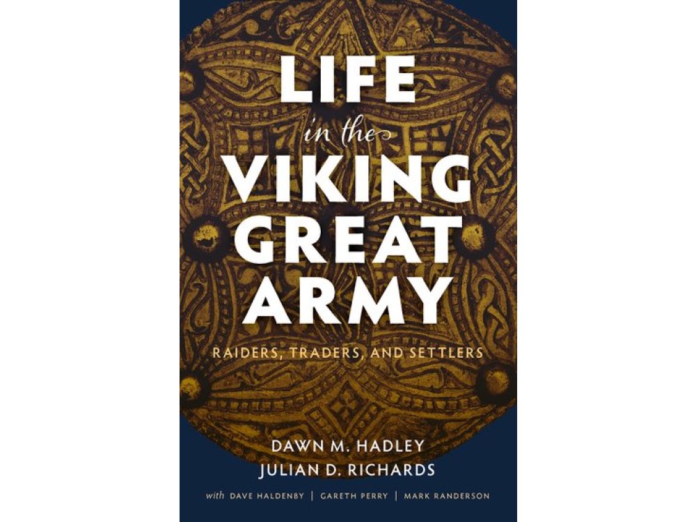 Life in the Viking Great Army: Raiders, Traders, and Settlers