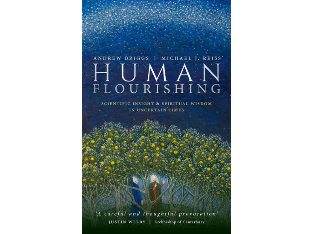 Human Flourishing: Scientific Insight and Spiritual Wisdom in Uncertain Times