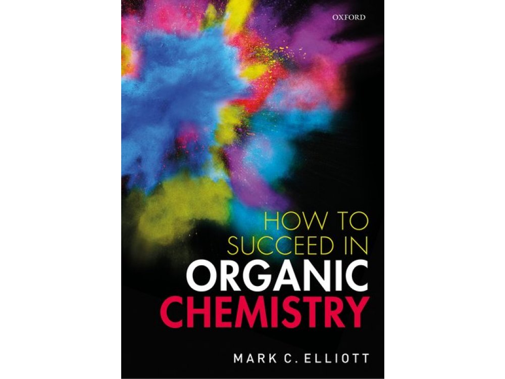 How to Succeed in Organic Chemistry