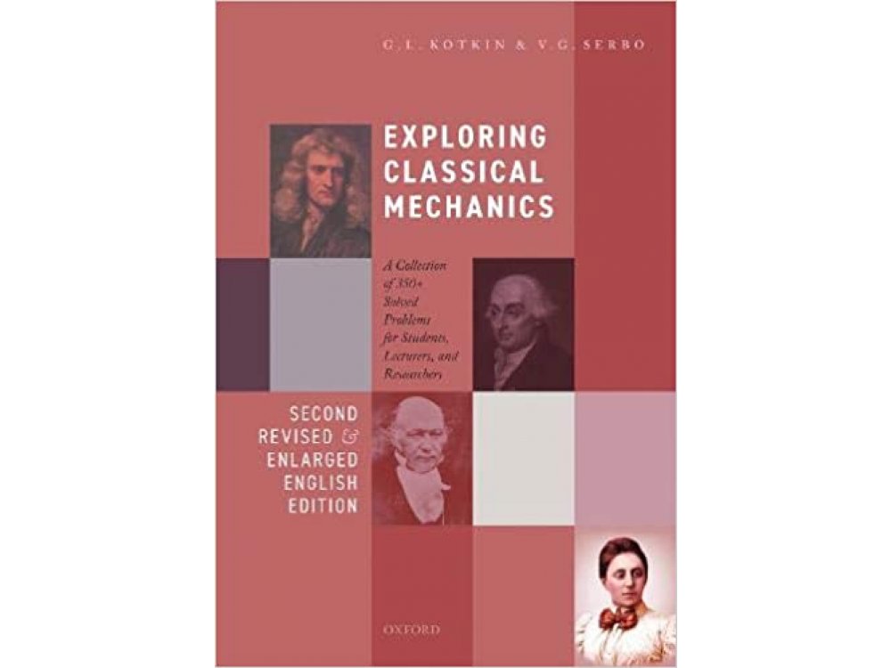 Exploring Classical Mechanics: A Collection of 350+ Solved Problems for Students, Lecturers, and Researchers