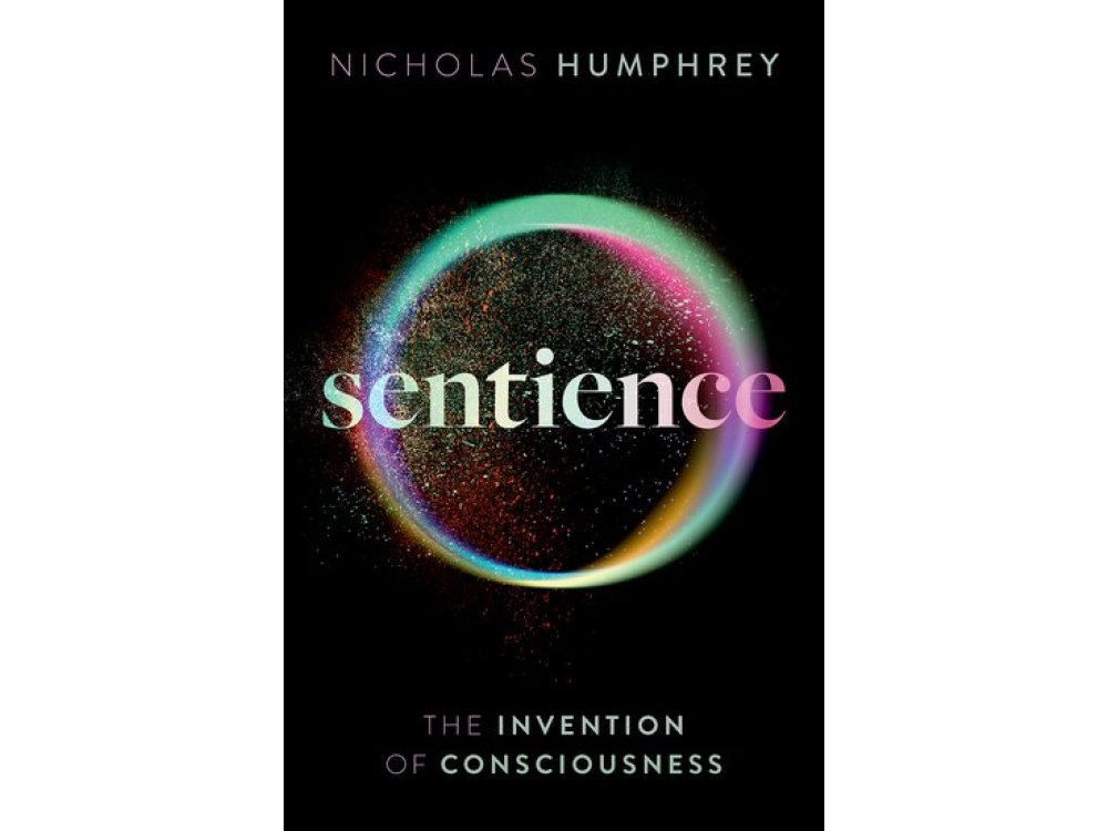 Sentience: The Invention of Consciousness