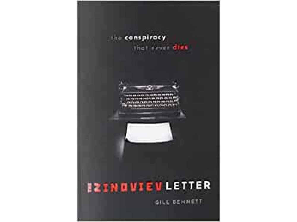 The Zinoviev Letter: The Conspiracy that Never Dies