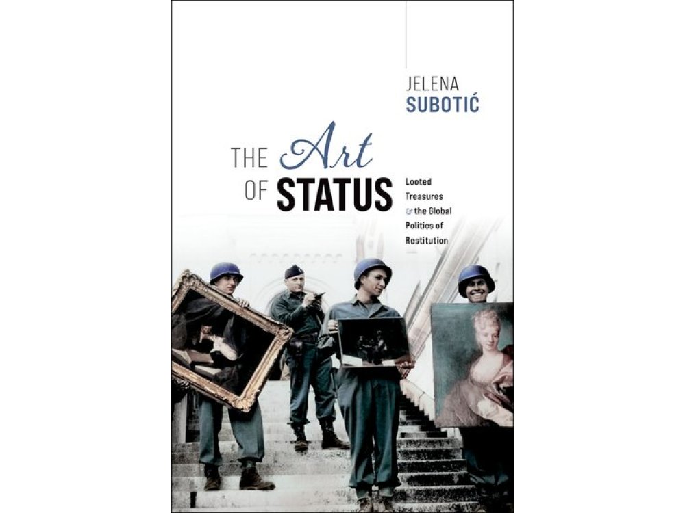 The Art of Status: Looted Treasures and the Global Politics of Restitution