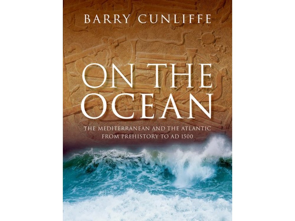 On the Ocean: The Mediterranean and the Atlantic from prehistory to AD 1500