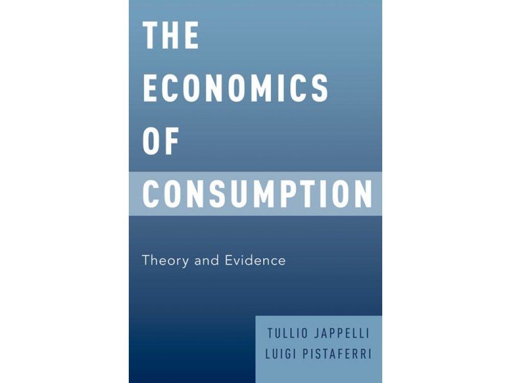 The Economics of Consumption: Theory and Evidence