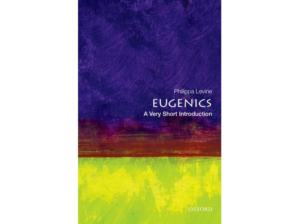 Eugenics: A Very Short Introduction