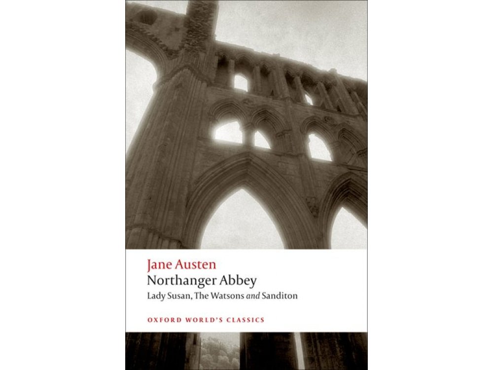 Northanger Abbey: Lady Susan, The Watsons and Sanditon