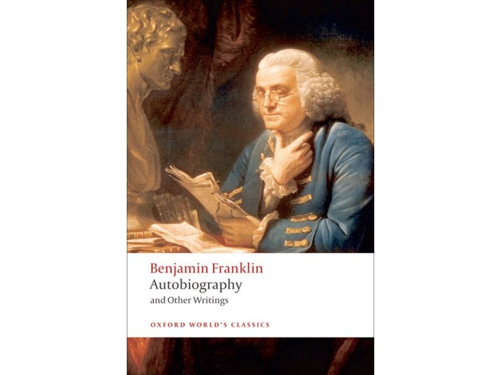 Benjamin Franklin Autobiography and Other Writings