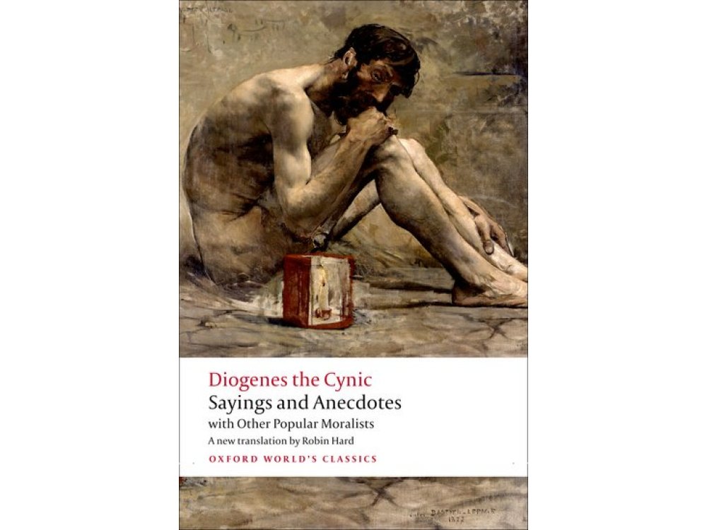 Diogenes the Cynic: Sayings and Anecdotes With Other Popular Moralists