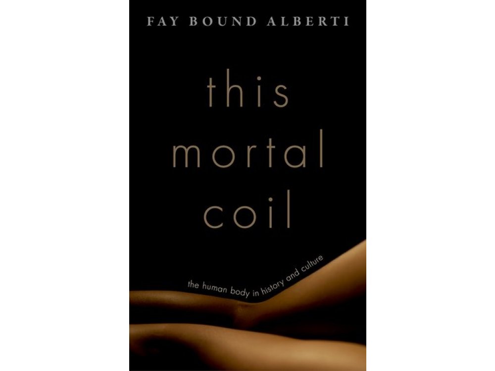 This Mortal Coil: The Human Body In History and Culture