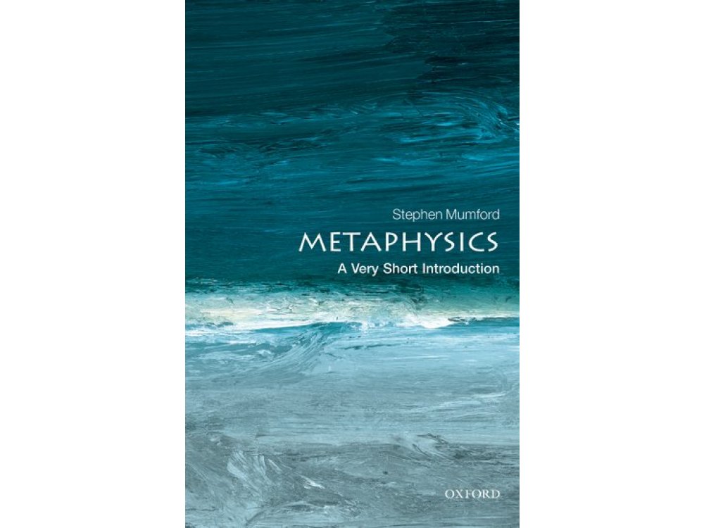 Metaphysics: A Very Short Introduction