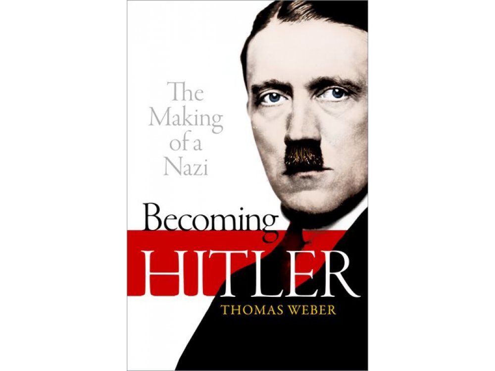 Becoming Hitler: The Making of a Nazi