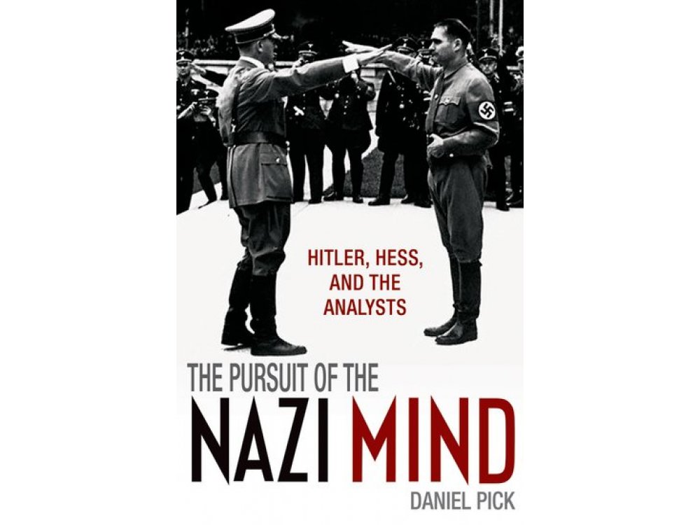 The Pursuit of the Nazi Mind : Hitler, Hess and the Analysts
