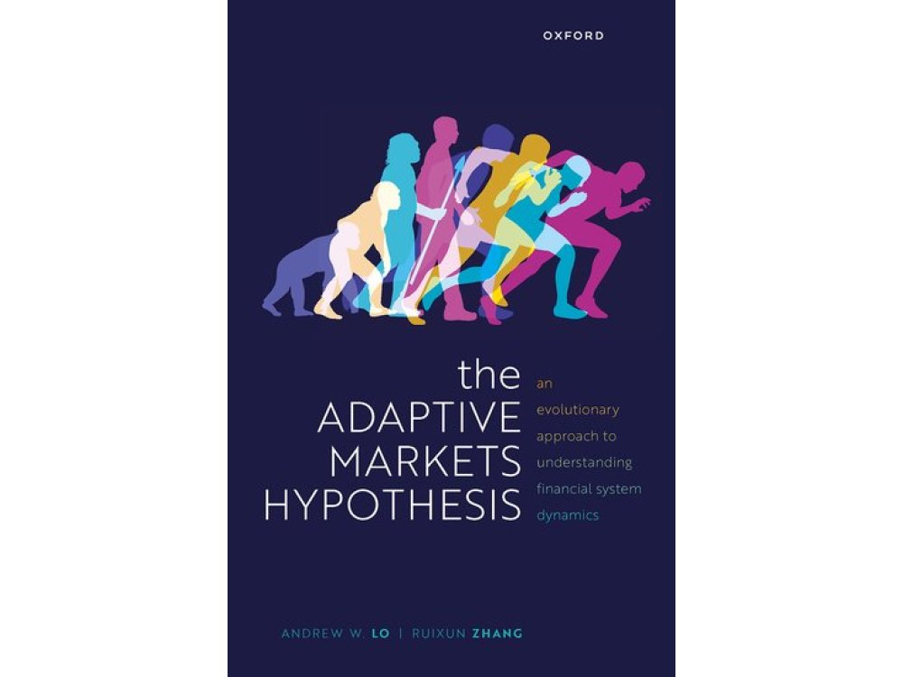 The Adaptive Markets Hypothesis: An Evolutionary Approach to Understanding Financial System Dynamics