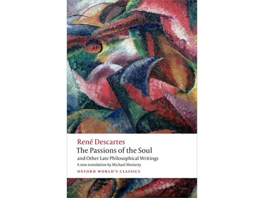 The Passions of the Soul and Other Late Philosophical Writings