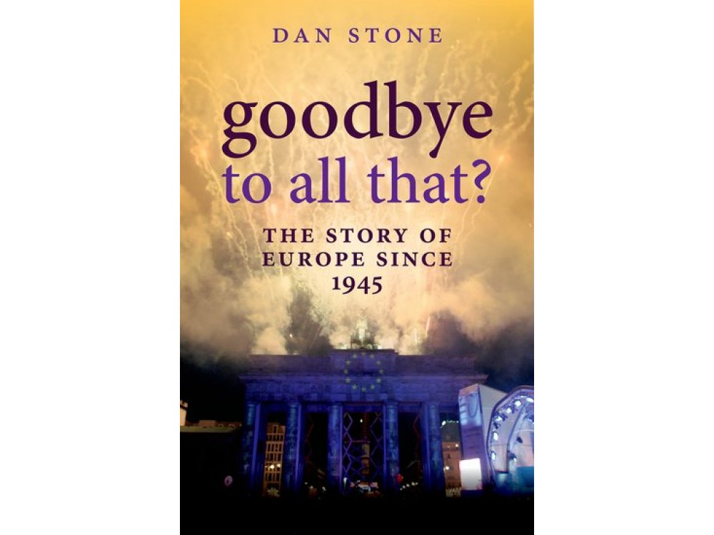 Goodbye to All That? The Story of Europe Since 1945
