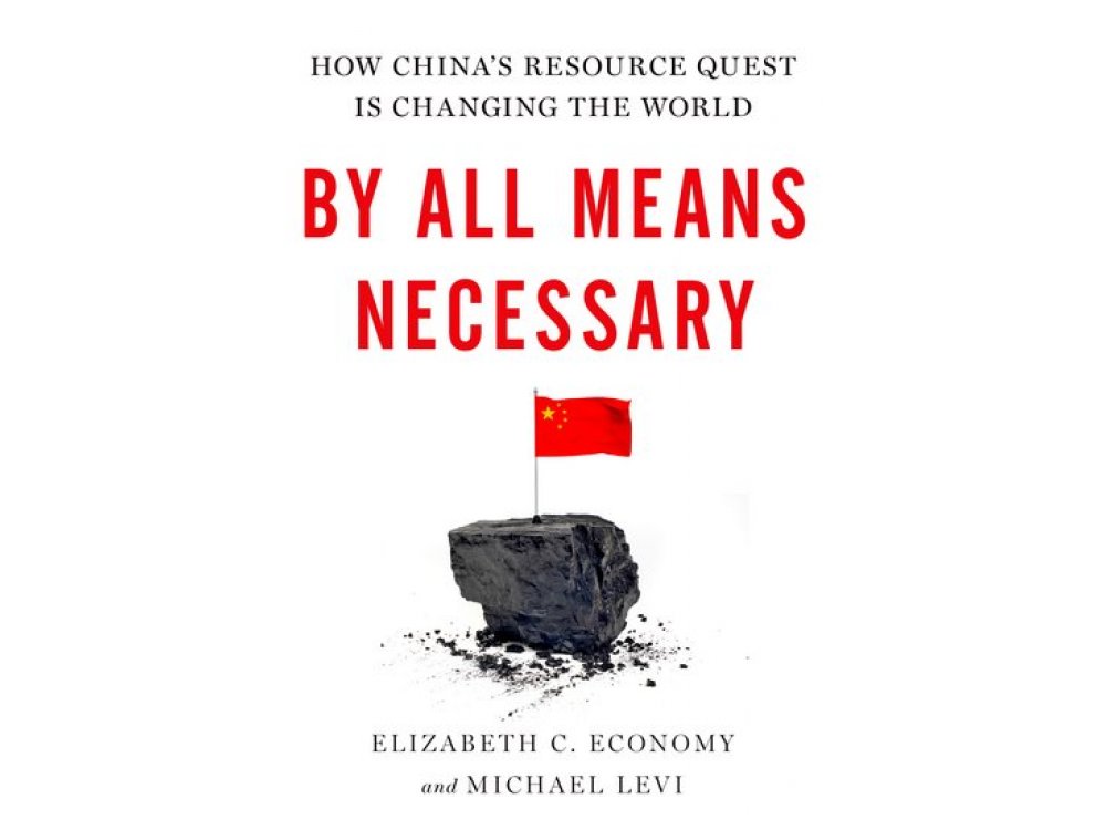 By All Means Necessary : How China's Resource Quest is Changing the World