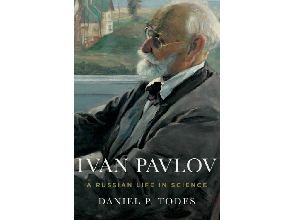 Ivan Pavlov: A Russian Life In Science