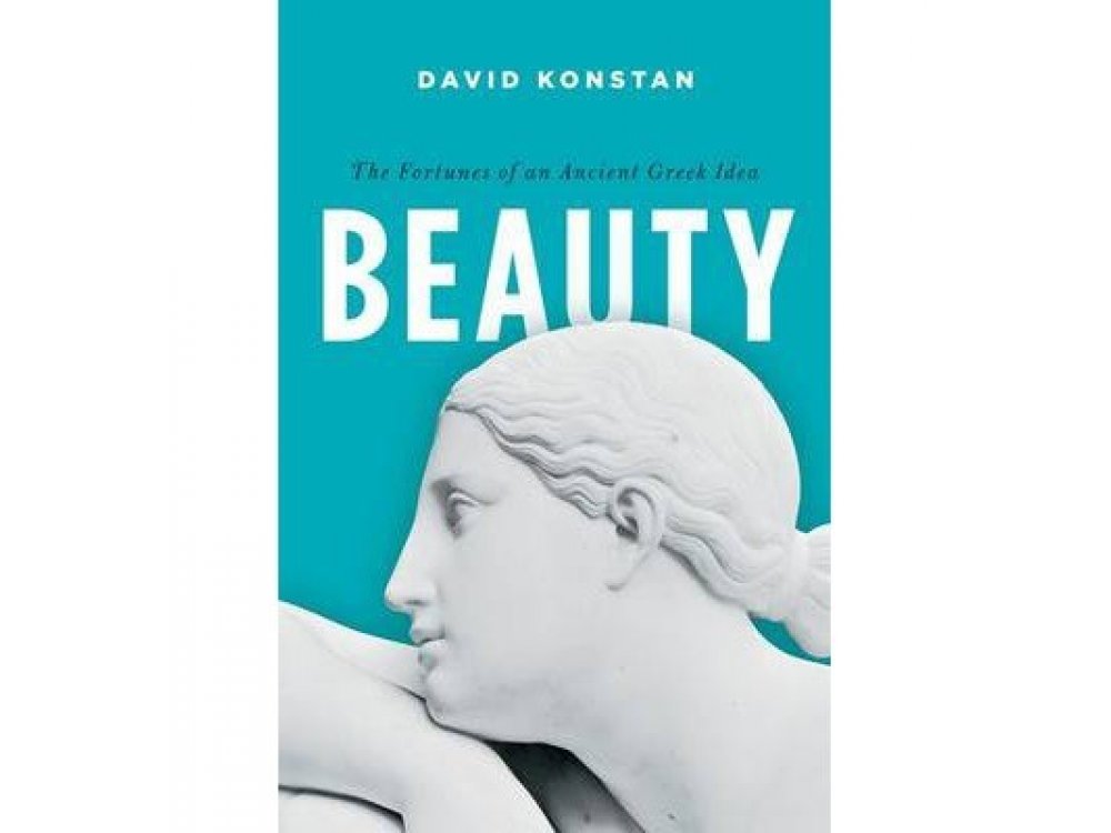 Beauty: The Fortunes of an Ancient Greek Idea