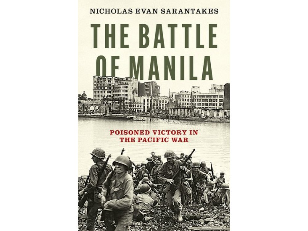 The Battle of Manila: Poisoned Victory in the Pacific War