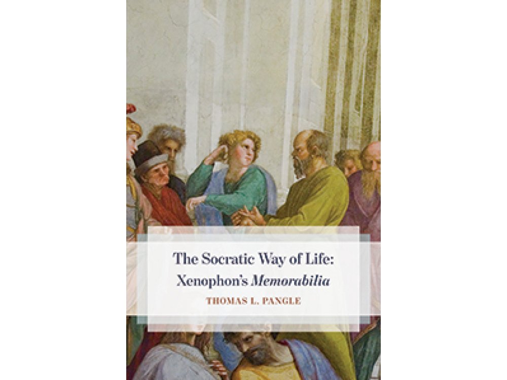 The Socratic Way of Life: Xenophon's Memorabilia