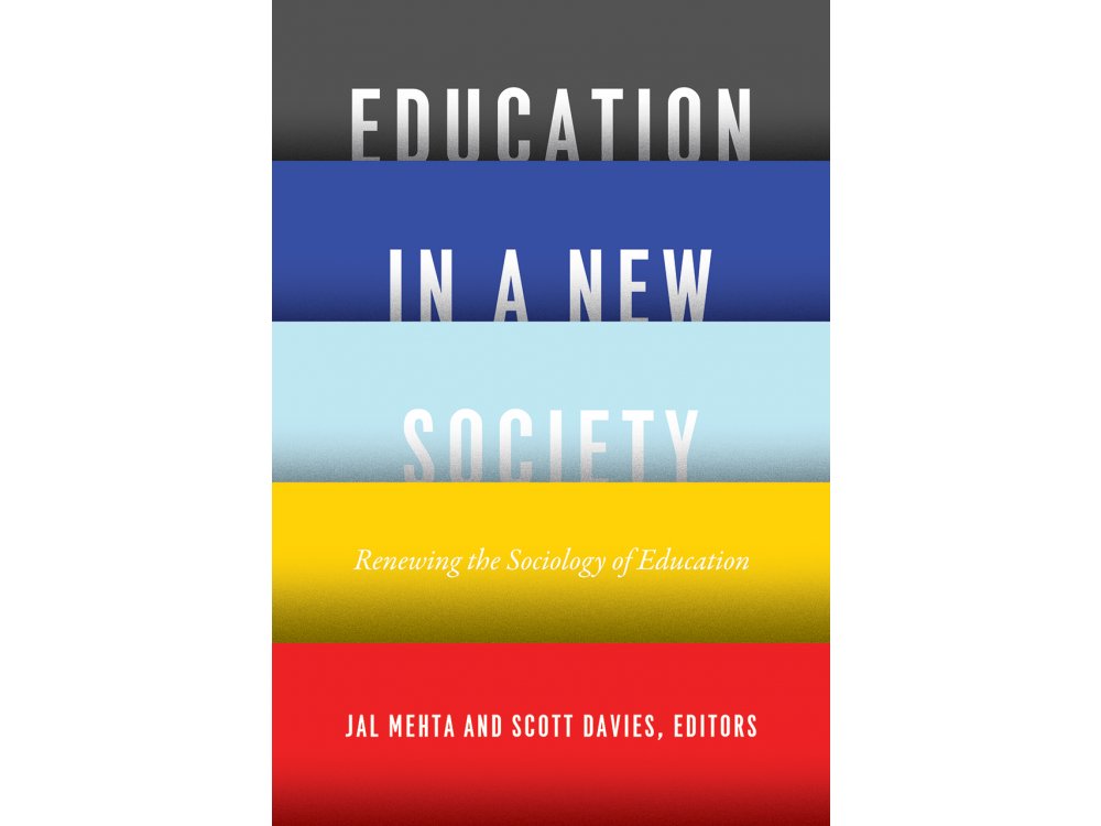 Education in a New Society: Renewing the Sociology of Education