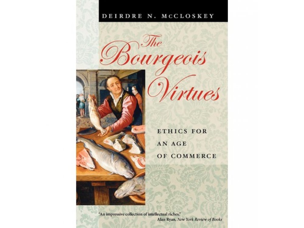 Bourgeois Virtues: Ethics for an Age of Commerce