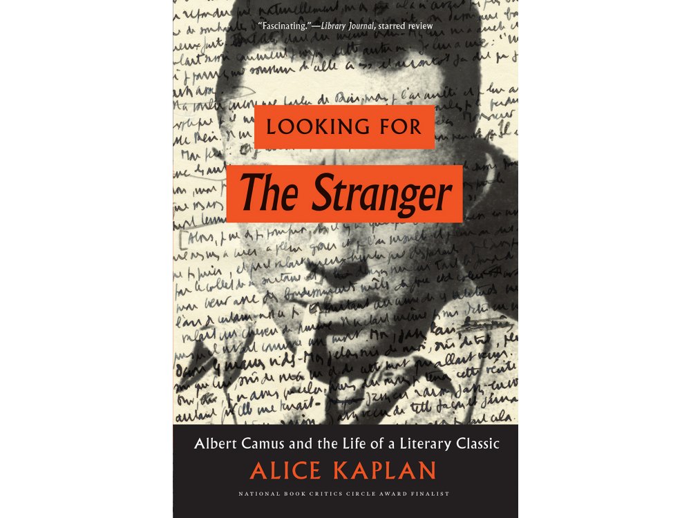 Looking for the Stranger: Albert Camus and the Life of a Literary Classic