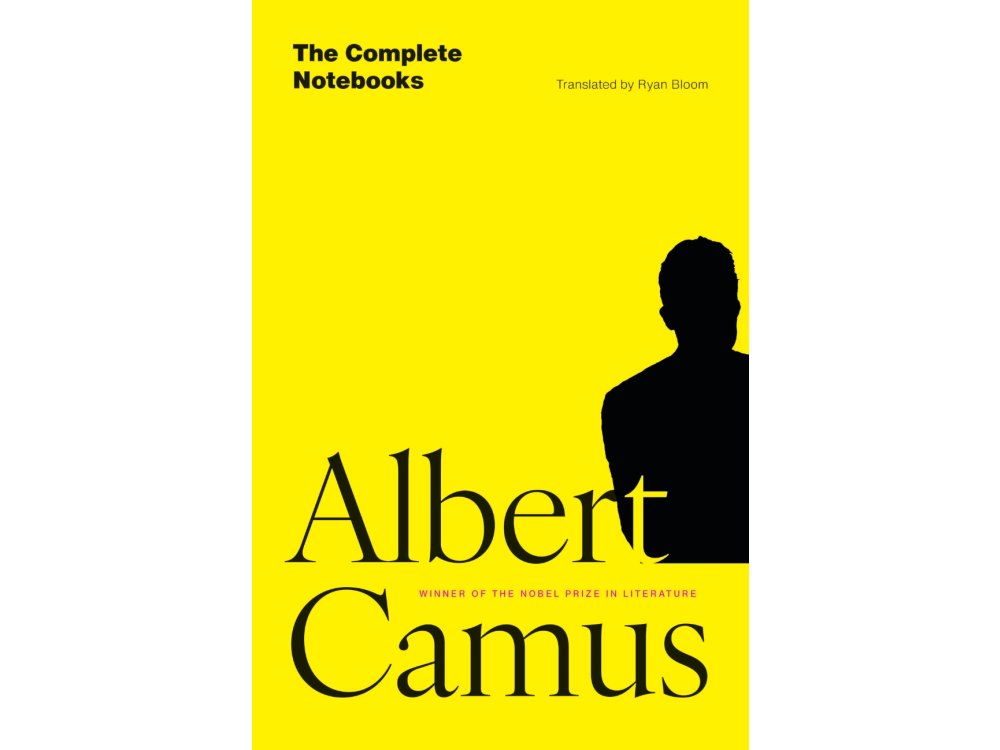 Albert Camus: The Complete Notebooks