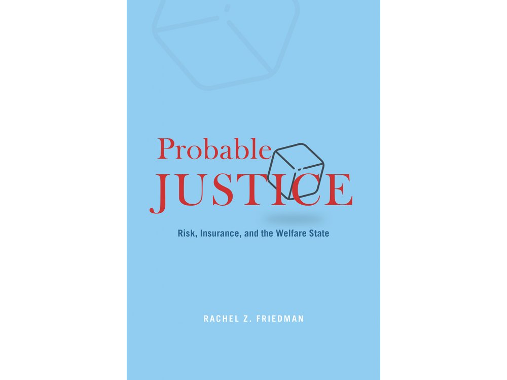 Probable Justice: Risk, Insurance, and the Welfare State