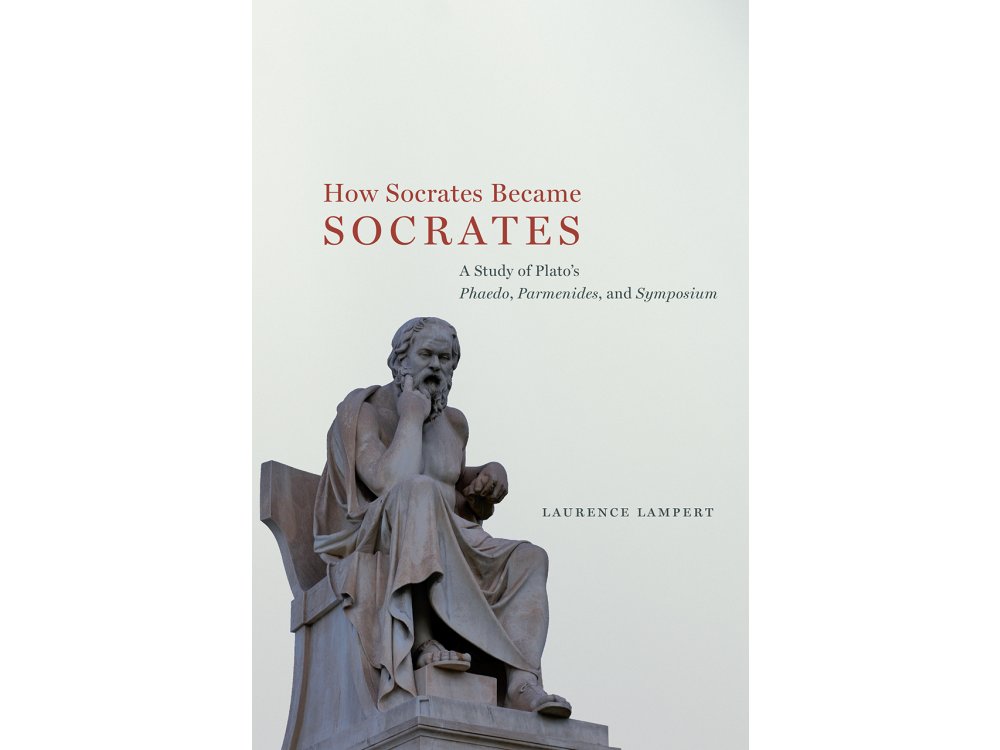 How Socrates Became Socrates: A study of Plato's Phaedo, Parmenides, and Symposium