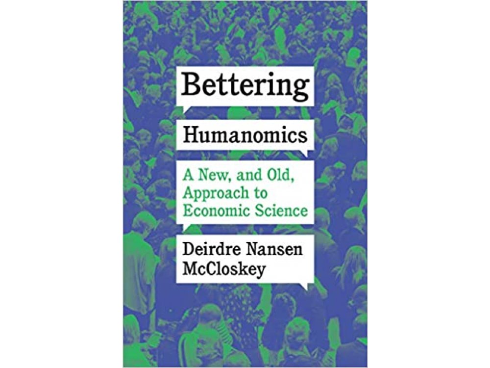 Bettering Humanomics: A New, and Old, Approach to Economic Science
