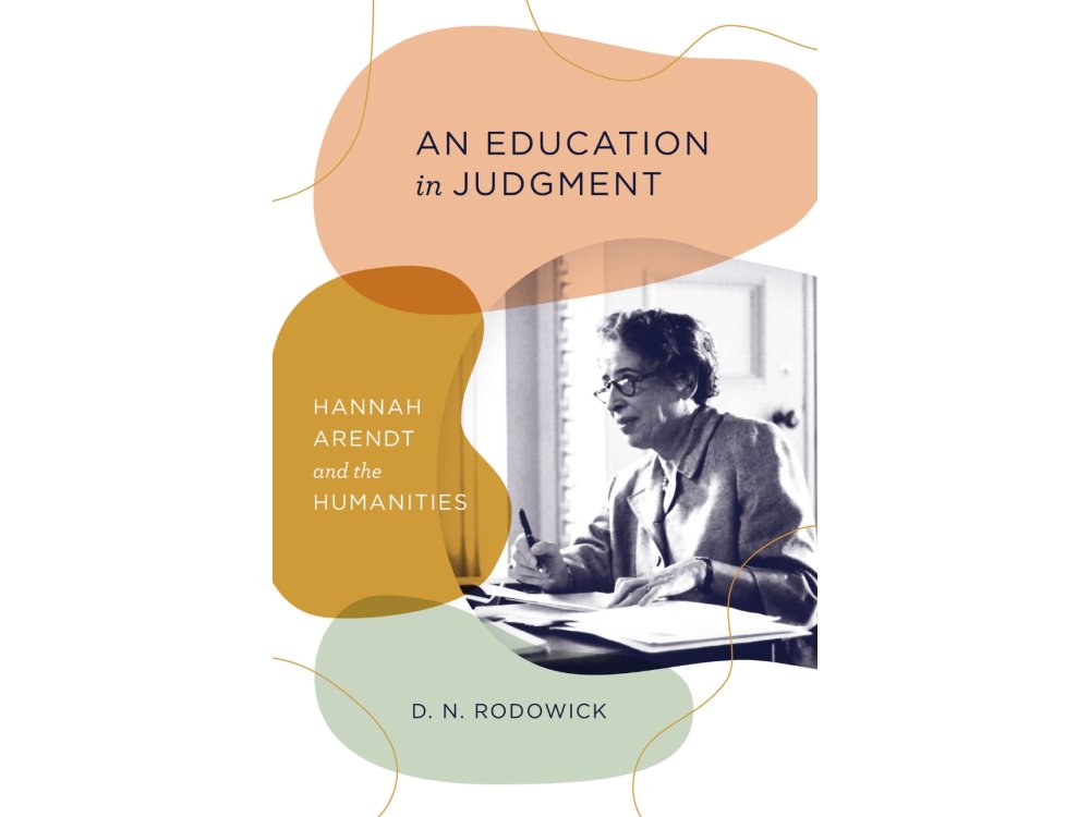 An Education in Judgment: Hannah Arendt and the Humanities