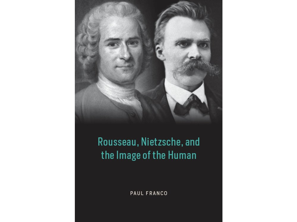 Rousseau, Nietzsche, and the Image of the Human