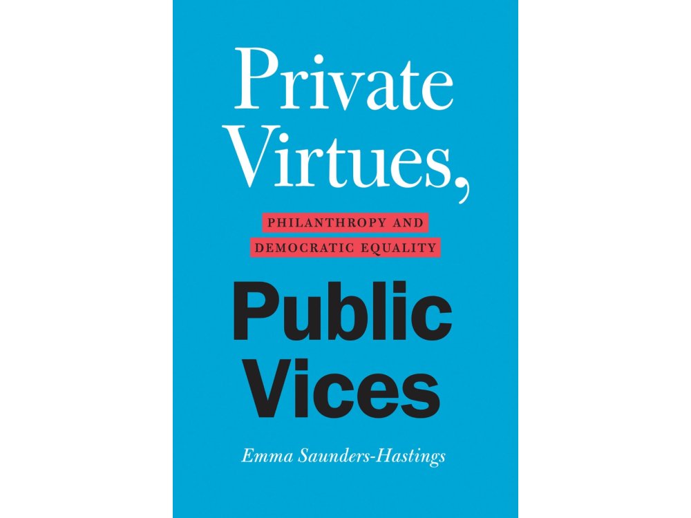 Private Virtues, Public Vices: Philanthropy and Democratic Equality