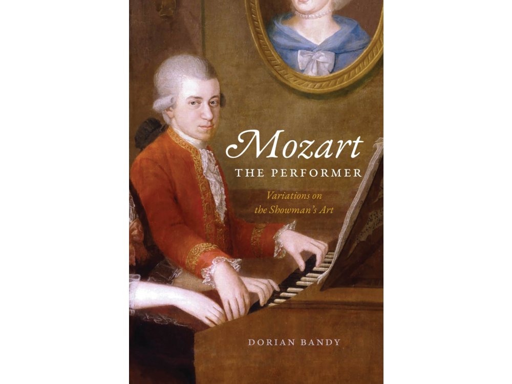 Mozart the Performer: Variations on the Showman's Art