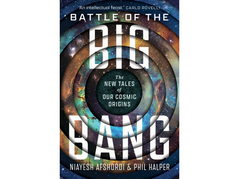 Battle of the Big Bang: The New Tales of Our Cosmic Origins